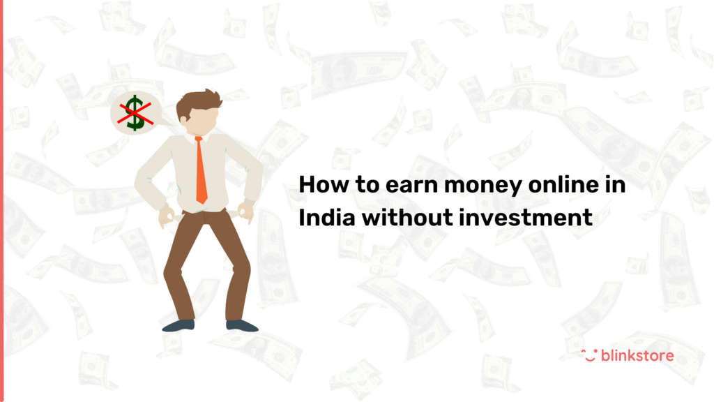 How to earn money online in India without investment