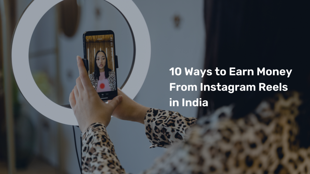 10 ways to earn money from Instagram reels in India.