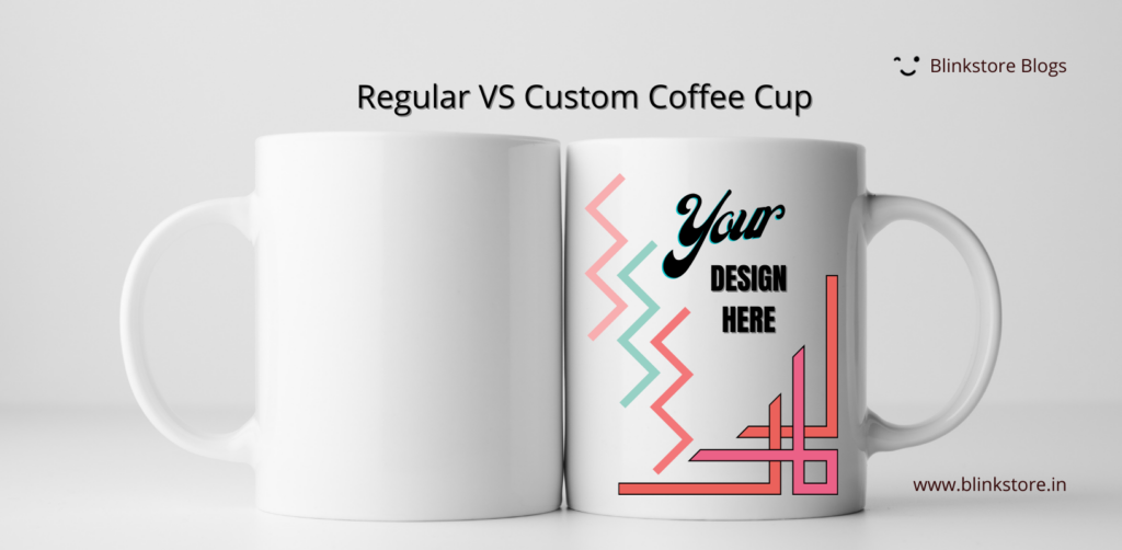 Regular Vs Custom Coffee mugs