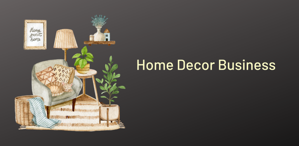 Home Decor Business | Home Manufacturing Business Ideas in India